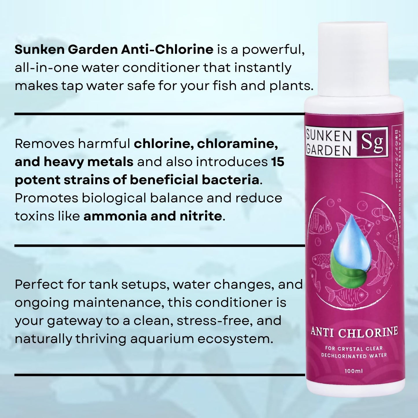 Sunken Garden Anti Chlorine | Dechlorinator + 15-Strain Beneficial Bacteria | Water Conditioner for Freshwater Aquariums (100 ml)