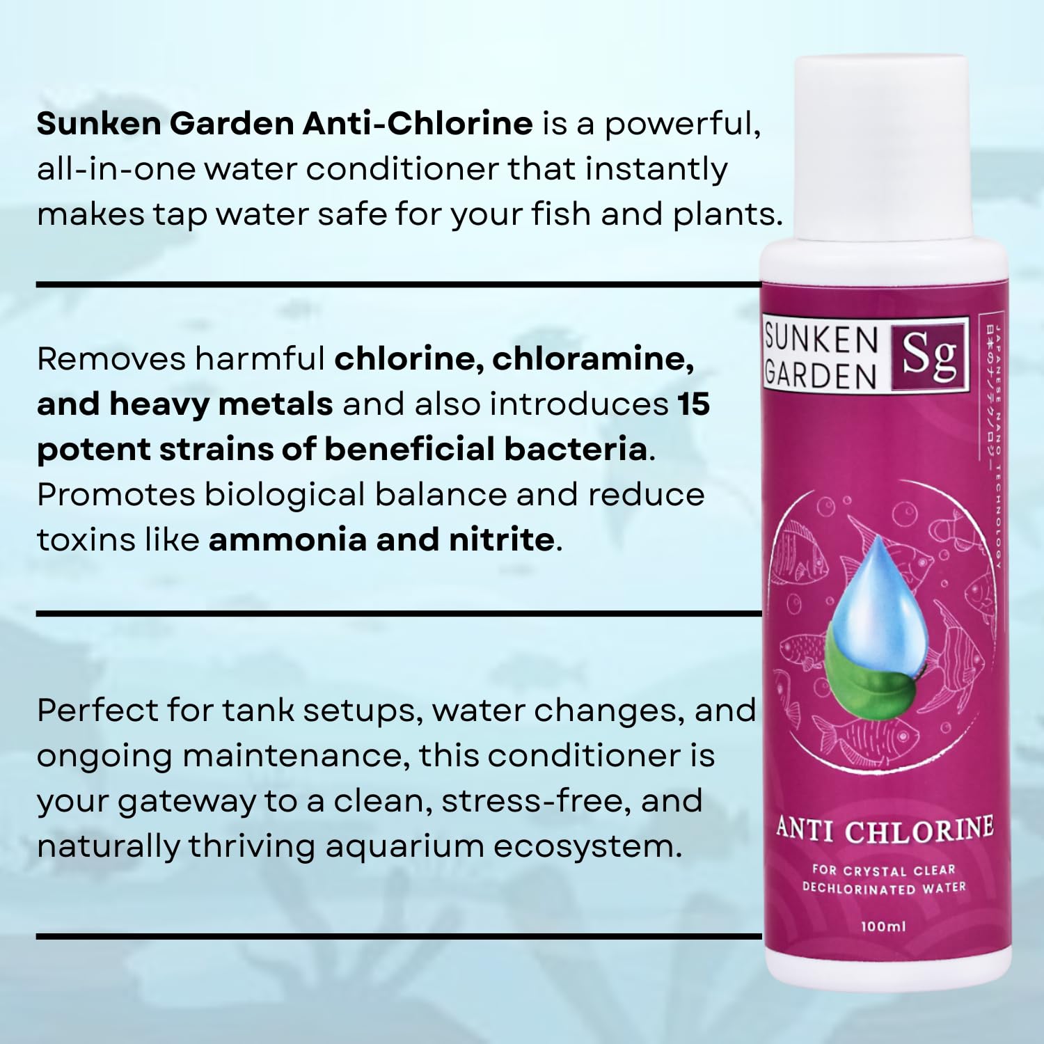Sunken Garden Anti Chlorine | Dechlorinator + 15-Strain Beneficial Bacteria | Water Conditioner for Freshwater Aquariums (100 ml)